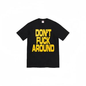 Supreme Black DON'T FUCK AROUND Print Short-Sleeve